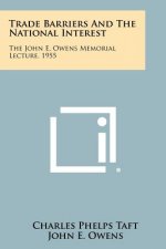 Trade Barriers and the National Interest: The John E. Owens Memorial Lecture, 1955