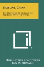 Dateline, China: The Beginning of China's Press Relations with the World