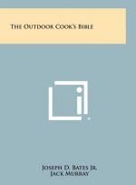 The Outdoor Cook's Bible