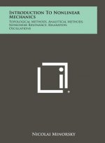 Introduction to Nonlinear Mechanics: Topological Methods, Analytical Methods, Nonlinear Resonance, Relaxation Oscillations