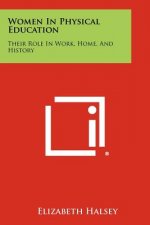 Women in Physical Education: Their Role in Work, Home, and History