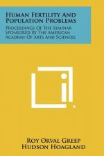 Human Fertility and Population Problems: Proceedings of the Seminar Sponsored by the American Academy of Arts and Sciences