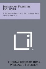 Jonathan Prentiss Dolliver: A Study in Political Integrity and Independence