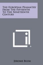 The European Peasantry from the Fifteenth to the Nineteenth Century