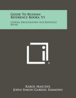 Guide to Russian Reference Books, V1: General Bibliographies and Reference Books