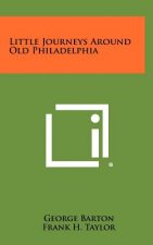 Little Journeys Around Old Philadelphia