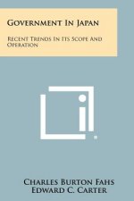Government in Japan: Recent Trends in Its Scope and Operation