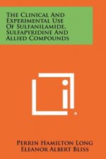 The Clinical and Experimental Use of Sulfanilamide, Sulfapyridine and Allied Compounds