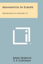 Mennonites in Europe: Mennonites in History, V1