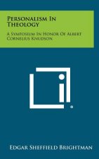 Personalism in Theology: A Symposium in Honor of Albert Cornelius Knudson