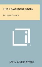 The Tombstone Story: The Last Chance