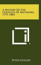 A History of the Councils of Baltimore, 1791-1884