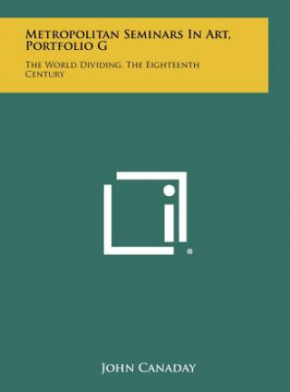 Metropolitan Seminars in Art, Portfolio G: The World Dividing, the Eighteenth Century