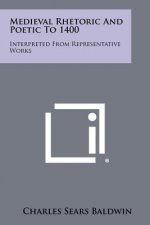 Medieval Rhetoric and Poetic to 1400: Interpreted from Representative Works