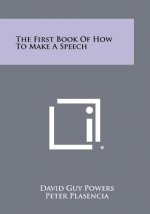 The First Book of How to Make a Speech