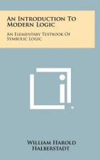 An Introduction to Modern Logic: An Elementary Textbook of Symbolic Logic