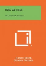 How We Hear: The Story of Hearing