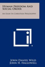 Human Freedom and Social Order: An Essay in Christian Philosophy