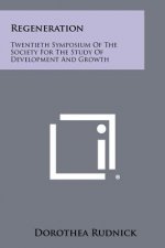 Regeneration: Twentieth Symposium of the Society for the Study of Development and Growth