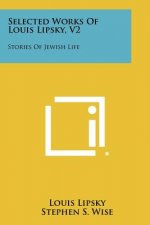 Selected Works of Louis Lipsky, V2: Stories of Jewish Life