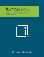 Hit the Beach! Your Marine Corps in Action: Pictorial History of the Second World War, V8