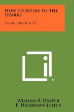 How to Retire to the Ozarks: Big Blue Book B-711