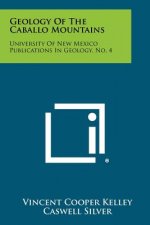 Geology of the Caballo Mountains: University of New Mexico Publications in Geology, No. 4
