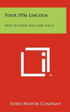 Your 1956 Lincoln: How to Drive and Care for It
