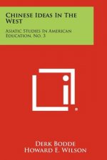 Chinese Ideas in the West: Asiatic Studies in American Education, No. 3