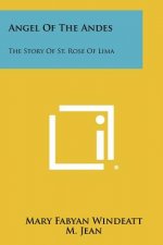 Angel of the Andes: The Story of St. Rose of Lima