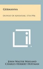 Germanna: Outpost of Adventure, 1714-1956
