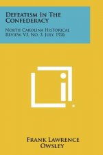 Defeatism in the Confederacy: North Carolina Historical Review, V3, No. 3, July, 1926