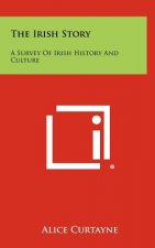 The Irish Story: A Survey of Irish History and Culture