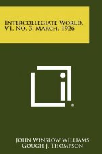 Intercollegiate World, V1, No. 3, March, 1926