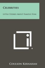 Celebrities: Little Stories About Famous Folk