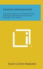 Laguna Genealogies: Anthropological Papers of the American Museum of Natural History, V19, Part 5