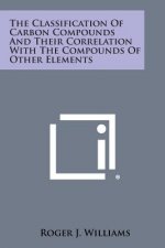 The Classification of Carbon Compounds and Their Correlation with the Compounds of Other Elements