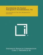 Handbook on Radio Frequency Interference, V4: Utilization of the Electromagnetic Spectrum