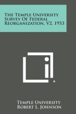 The Temple University Survey of Federal Reorganization, V2, 1953