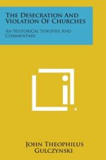 The Desecration and Violation of Churches: An Historical Synopsis and Commentary