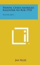 Pionyr, Cesko-Americky Kalendar Na Rok 1932: Rocnik Paty