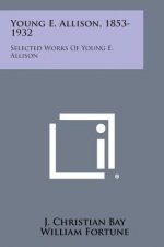 Young E. Allison, 1853-1932: Selected Works of Young E. Allison