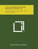 Civil Affairs Handbook, Belgium, Section 2a: German Military Government Over Europe, Belgium