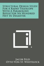 Structural Design Study for a Radio Telescope with a Paraboloid Reflector Six Hundred Feet in Diameter