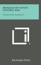 Moslems of Soviet Central Asia: Trends and Prospects