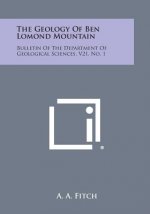 The Geology Of Ben Lomond Mountain: Bulletin Of The Department Of Geological Sciences, V21, No. 1