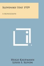 Slovensky Stat 1939: A Monograph