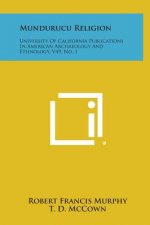 Mundurucu Religion: University of California Publications in American Archaeology and Ethnology, V49, No. 1