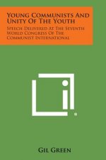 Young Communists and Unity of the Youth: Speech Delivered at the Seventh World Congress of the Communist International