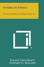 Studies in Ethics: Tulane Studies in Philosophy, V6